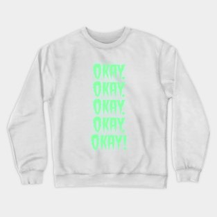 Okay tee shirt Crewneck Sweatshirt